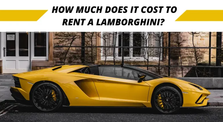 How Much Does It Cost To Rent A Lamborghini?